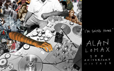 I’m going home: De Alan Lomax a Antropoloops